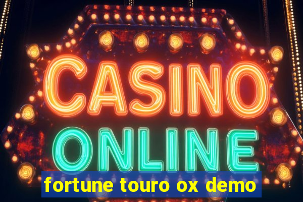 fortune touro ox demo